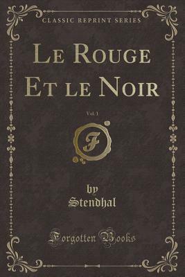 Le Rouge Et Le Noir, Vol. 1 by Stendhal