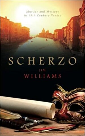 Scherzo: Murder and Mystery in 18th Century Venice by Jim Williams