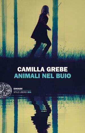 Animali nel buio by Camilla Grebe