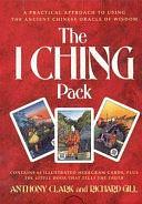 I Ching Pack: The Little Book That Tells the Truth by Richard Gill, Anthony Clark