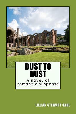 Dust to Dust: A novel of romantic suspense by Lillian Stewart Carl