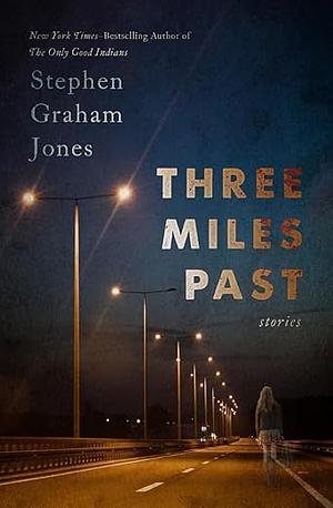 Three Miles Past by Stephen Graham Jones