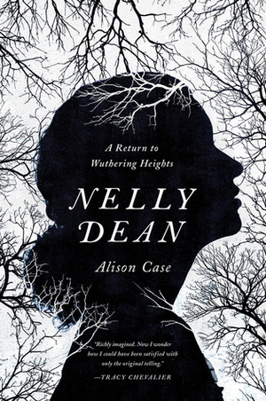 Nelly Dean: A Return to Wuthering Heights by Alison Case