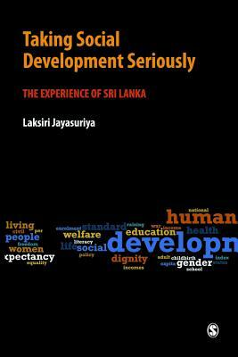 Taking Social Development Seriously: The Experience of Sri Lanka by Laksiri Jayasuriya