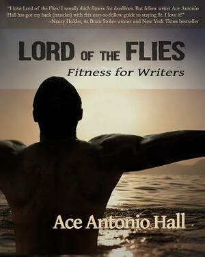 Lord of the Flies: Fitness for Writers by Ace Antonio Hall