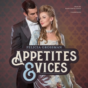 Appetites & Vices by Felicia Grossman