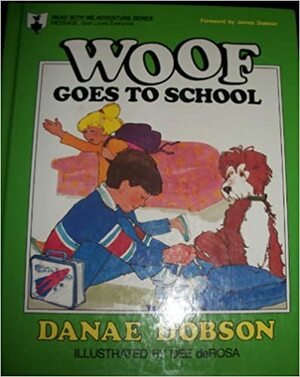 Woof Goes To School by Danae Dobson