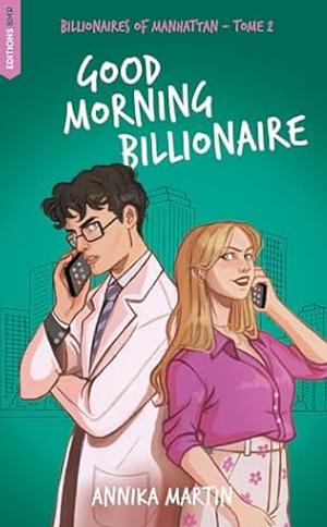Good Morning Billionaire : Billionaires of Manhattan - Tome 2 by Annika Martin