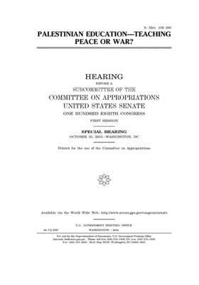 Palestinian education: teaching peace or war? by Committee on Appropriations (senate), United States Congress, United States Senate