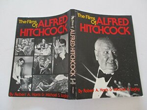 Films of Alfred Hitchcock by Robert A. Harris, Michael S. Lasky