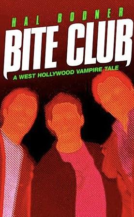 Bite Club: A West Hollywood Vampire Novel by Hal Bodner