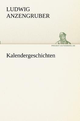 Kalendergeschichten by Ludwig Anzengruber