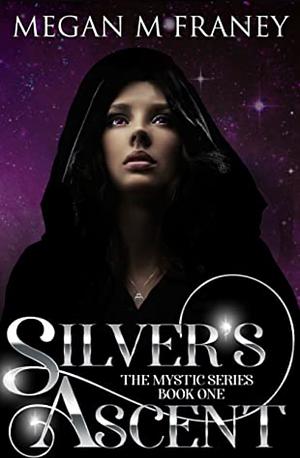 Silver's Ascent by Megan M. Franey