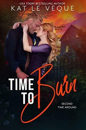 Time to Burn by Kat Le Veque