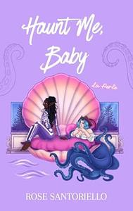 Haunt Me, Baby by Rose Santoriello