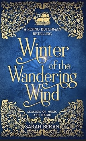 Winter of the Wandering Wind: A Flying Dutchman Retelling by Sarah Beran