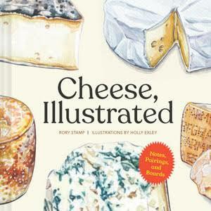 Cheese, Illustrated: Notes, Pairings, and Boards by Holly Exley, Rory Stamp