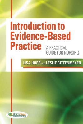 Introduction to Evidence-Based Practice: A Practical Guide for Nursing by Leslie Rittenmeyer, Lisa Hopp