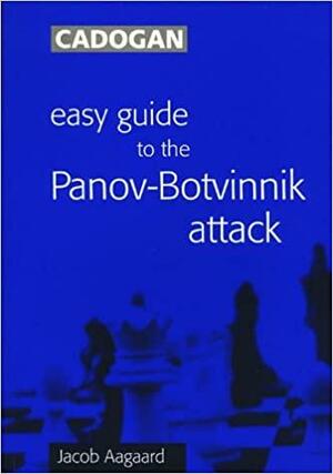 Easy Guide to the Panov-Botvinnik Attack by Jacob Aagaard