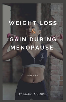 Weight Loss and Gain During Menopause by Emily George