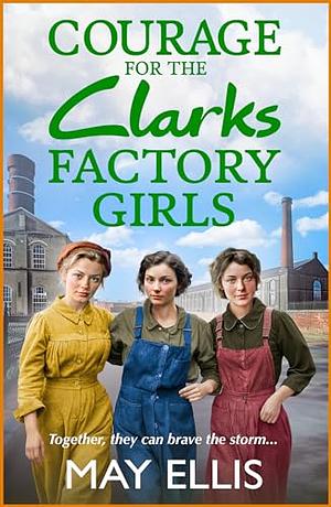 Courage of the Clarks Factory Girls  by May Ellis