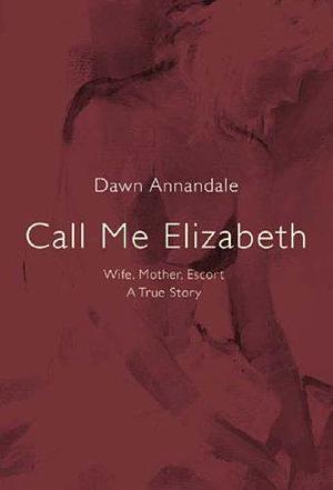 Call me Elizabeth by Dawn Annandale, Dawn Annandale