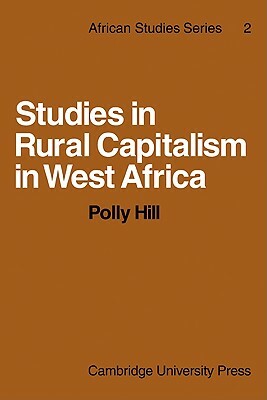 Studies in Rural Capitalism in West Africa by Polly Hill