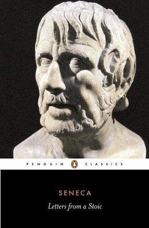 Letters from a Stoic: Epistulae Morales AD Lucilium by Lucius Annaeus Seneca, Lucius Annaeus Seneca