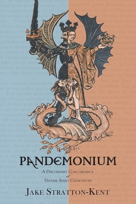 Pandemonium: A Discordant Concordance of Diverse Spirit Catalogues by Jake Stratton-Kent