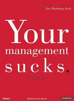 Your Management Sucks: Why You Have to Declare War on Yourself...and Your Business by Mark Stevens