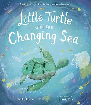 Little Turtle and the Sea by Jennie Poh, Becky Davies