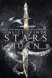 Stars May Burn by Alice Ivinya