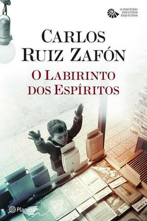 O Labirinto dos Espíritos by Carlos Ruiz Zafón