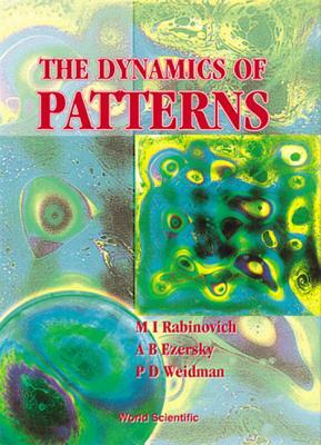 The Dynamics of Pattern by Alexander B. Ezersky, Mikhail I. Rabinovich, Patrick D. Weidman