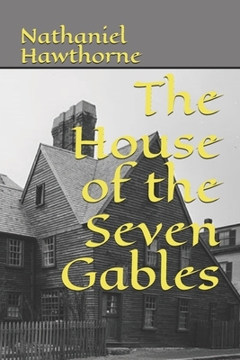 The House of the Seven Gables by Nathaniel Hawthorne