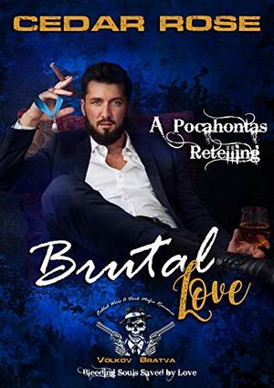 Brutal Love: Volkov Bratva by Cedar Rose