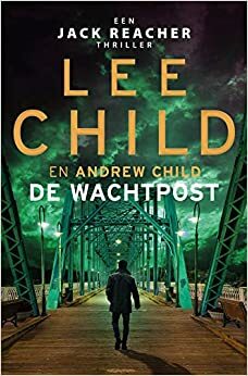 De Wachtpost by Lee Child, Andrew Child