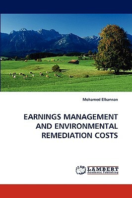 Earnings Management and Environmental Remediation Costs by Mohamed Elbannan