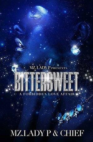 Bittersweet: A Forbidden Love Affair by Mz. Lady P.