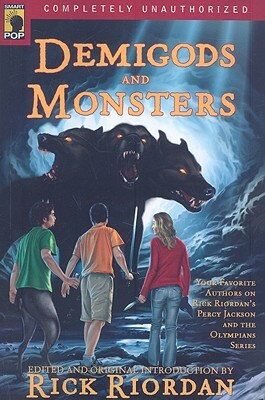 Demigods and Monsters: Your Favorite Authors on Rick Riordanas Percy Jackson and the Olympians Series by 