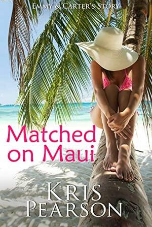 MATCHED ON MAUI : A tender feel-good holiday novella: Island Escapes: Book 1 by Kris Pearson