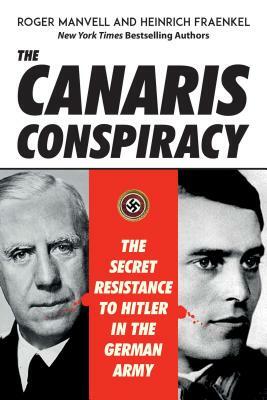 The Canaris Conspiracy: The Secret Resistance to Hitler in the German Army by Heinrich Fraenkel, Roger Manvell
