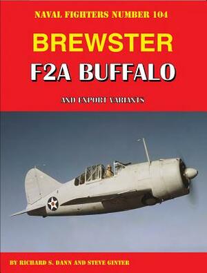 Brewster F2A Buffalo and Export Variants by Steve Ginter, Richard Dann