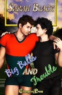 Big Balls And Trouble by Sarah Black