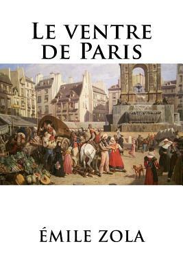 Le ventre de Paris by Émile Zola