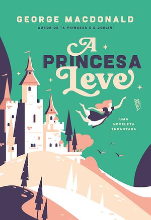 A Princesa Leve by George MacDonald