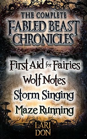 The Complete Fabled Beasts Chronicles by Lari Don