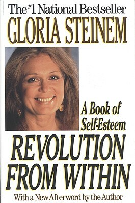 Revolution from Within: A Book of Self-Esteem by Gloria Steinem