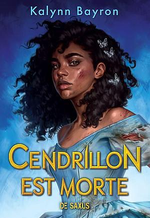 Cendrillon est morte  by Kalynn Bayron