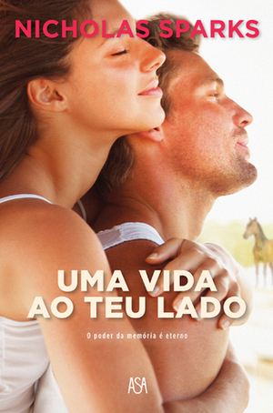 Uma Vida ao Teu Lado by Nicholas Sparks, Mário Dias Correia